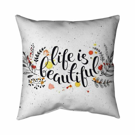 FONDO 26 x 26 in. Life Is Beautiful-Double Sided Print Indoor Pillow FO3339637